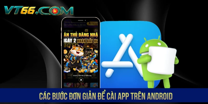 Các bước đơn giản để cài app trên Android